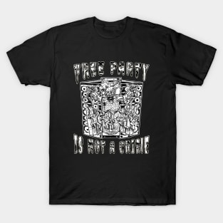 Alien DJ Free Party Is Not A Crime! T-Shirt